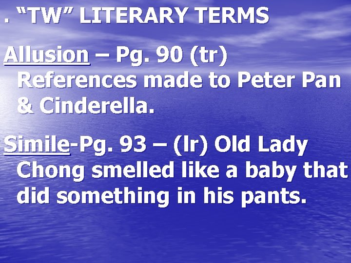 . “TW” LITERARY TERMS Allusion – Pg. 90 (tr) References made to Peter Pan