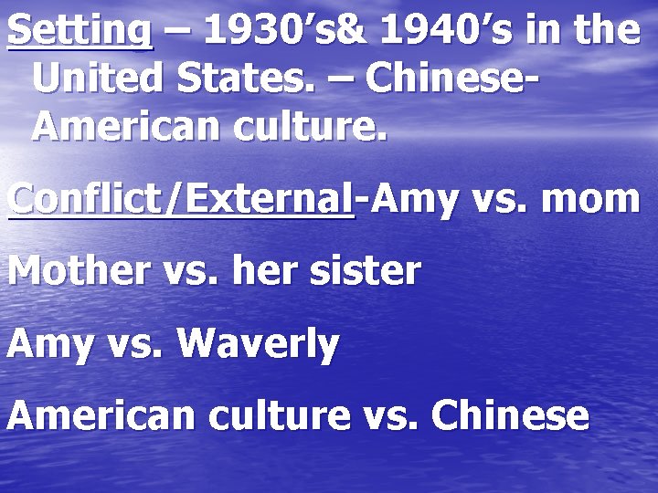 . Setting – 1930’s& 1940’s in the United States. – Chinese. American culture. Conflict/External-Amy