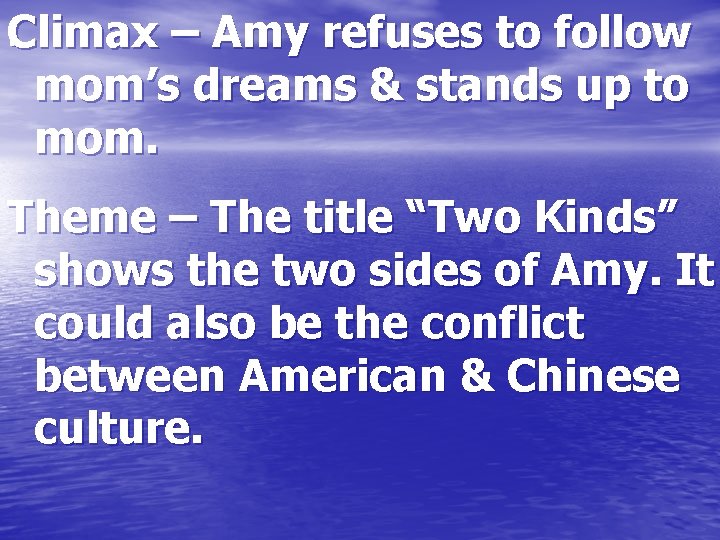 . Climax – Amy refuses to follow mom’s dreams & stands up to mom.