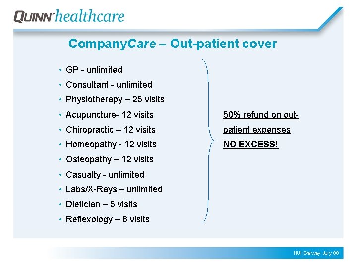 Company. Care – Out-patient cover • GP - unlimited • Consultant - unlimited •