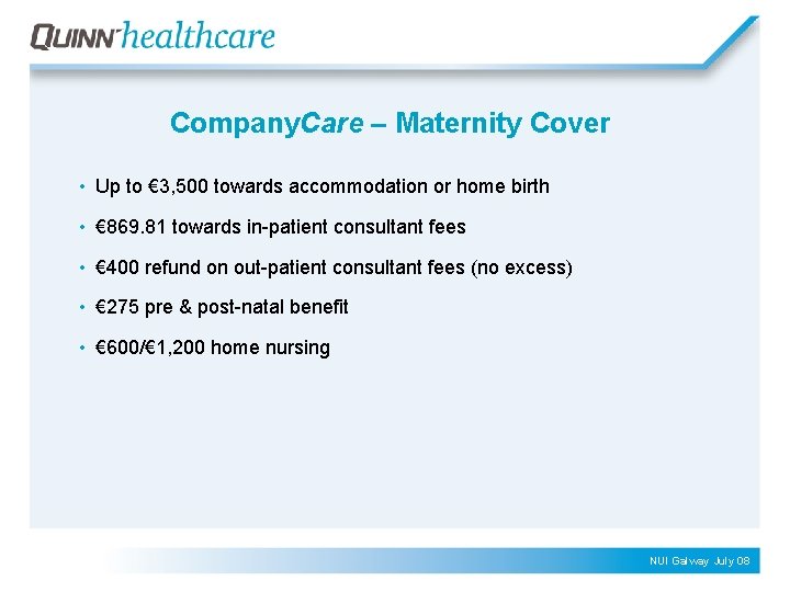 Company. Care – Maternity Cover • Up to € 3, 500 towards accommodation or