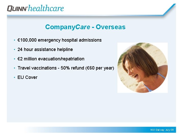 Company. Care - Overseas • € 100, 000 emergency hospital admissions • 24 hour