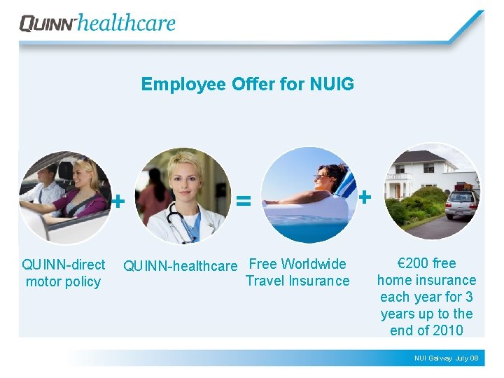 Employee Offer for NUIG + QUINN-direct motor policy = QUINN-healthcare Free Worldwide Travel Insurance