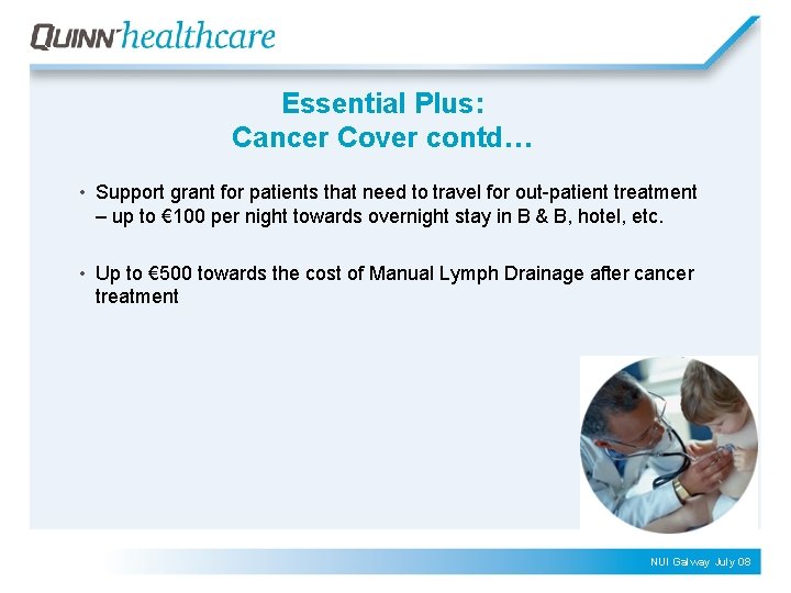 Essential Plus: Cancer Cover contd… • Support grant for patients that need to travel