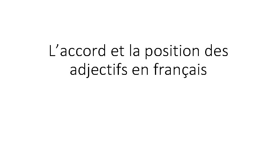 L’accord et la position des adjectifs en français 
