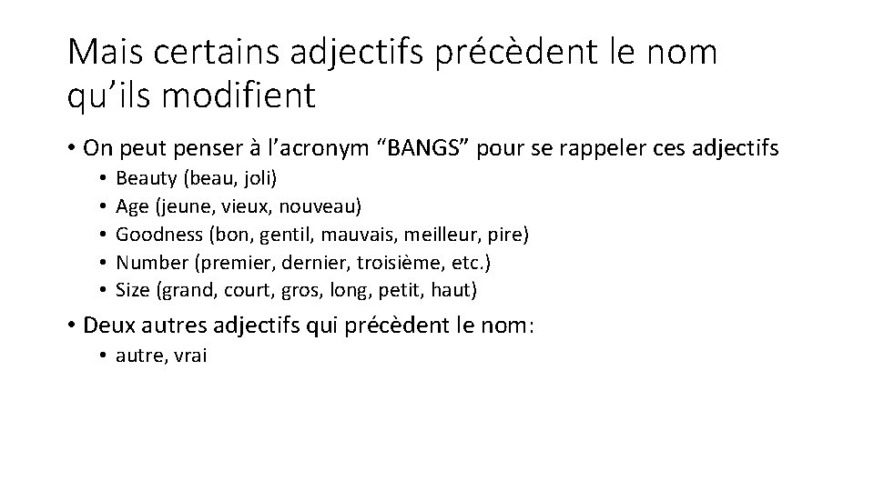 Mais certains adjectifs précèdent le nom qu’ils modifient • On peut penser à l’acronym