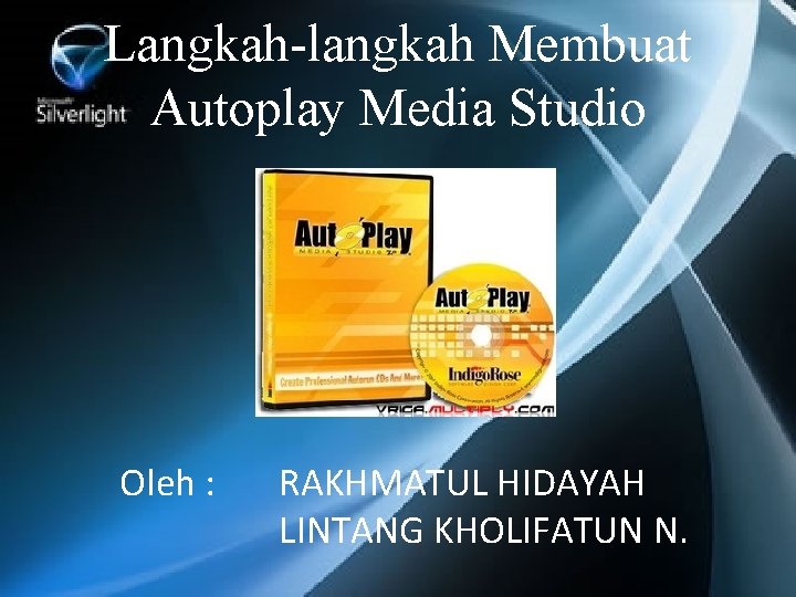 Langkah-langkah Membuat Autoplay Media Studio Oleh : RAKHMATUL HIDAYAH LINTANG KHOLIFATUN N. 