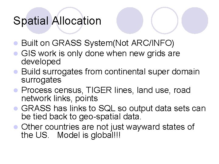 Spatial Allocation l l l Built on GRASS System(Not ARC/INFO) GIS work is only