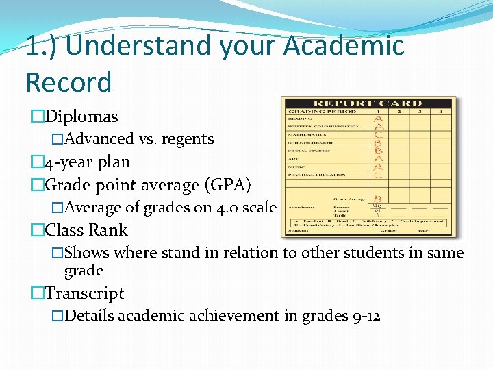 1. ) Understand your Academic Record �Diplomas �Advanced vs. regents � 4 -year plan