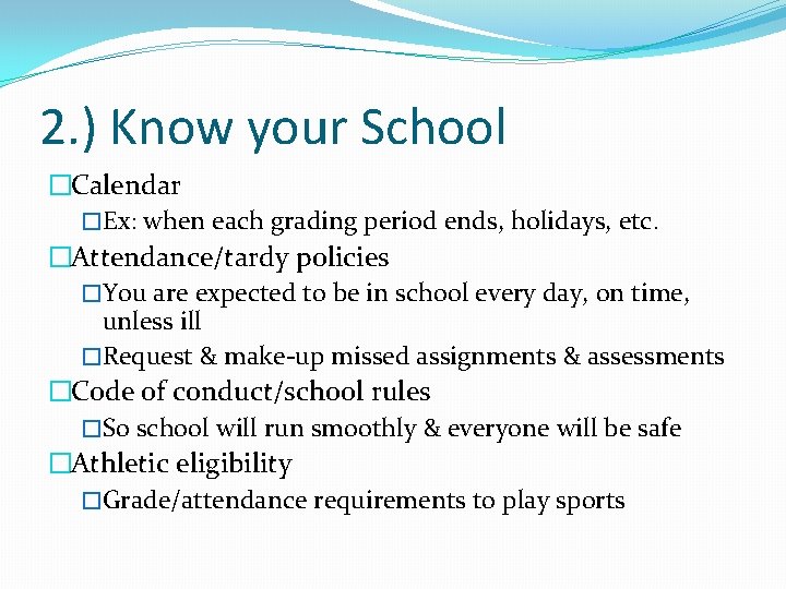 2. ) Know your School �Calendar �Ex: when each grading period ends, holidays, etc.