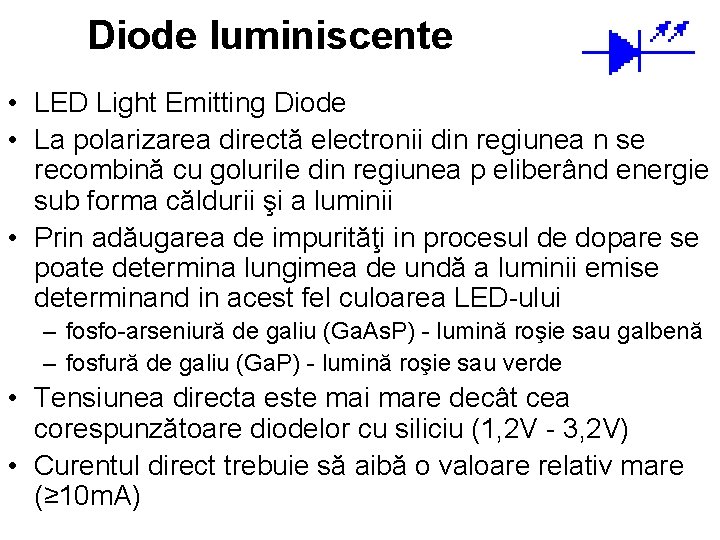 Diode luminiscente • LED Light Emitting Diode • La polarizarea directă electronii din regiunea