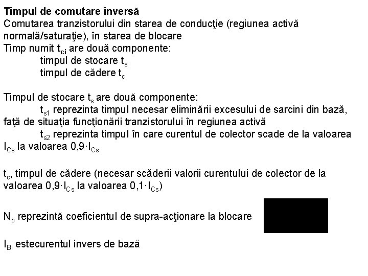 Timpul de comutare inversă Comutarea tranzistorului din starea de conducţie (regiunea activă normală/saturaţie), în