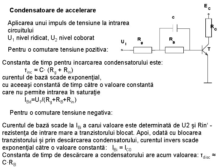 Condensatoare de accelerare Aplicarea unui impuls de tensiune la intrarea circuitului U 1 nivel