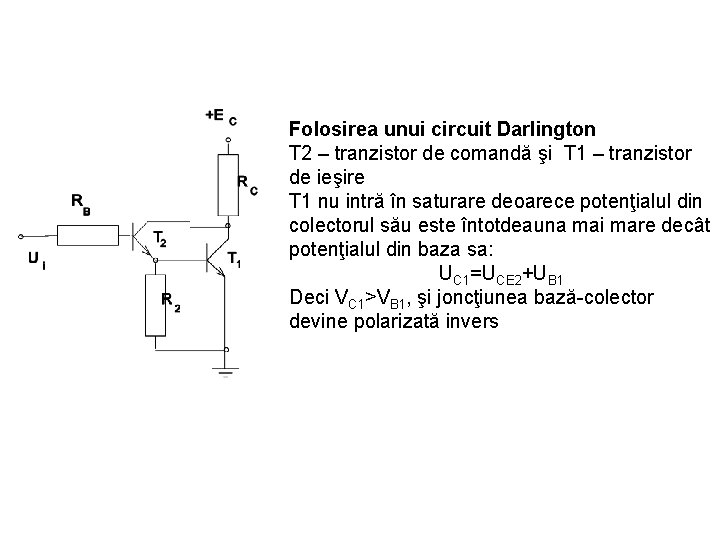 Folosirea unui circuit Darlington T 2 – tranzistor de comandă şi T 1 –