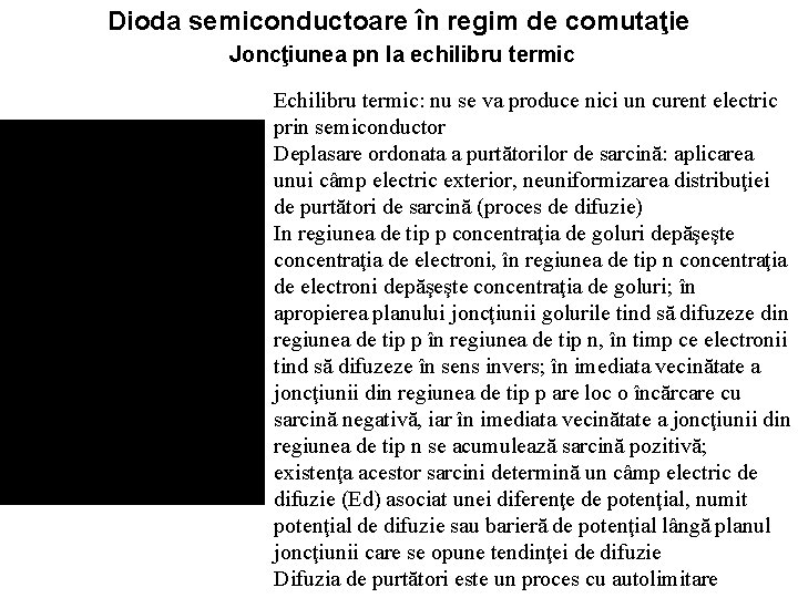 Dioda semiconductoare în regim de comutaţie Joncţiunea pn la echilibru termic Echilibru termic: nu