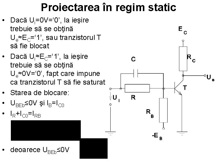 Proiectarea în regim static • Dacă Ui=0 V=‘ 0’, la ieşire trebuie să se