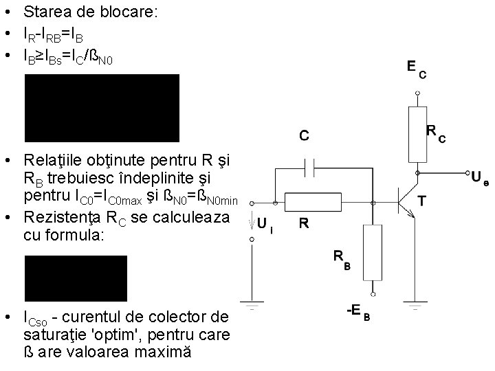  • Starea de blocare: • IR-IRB=IB • IB≥IBs=IC/ßN 0 • Relaţiile obţinute pentru