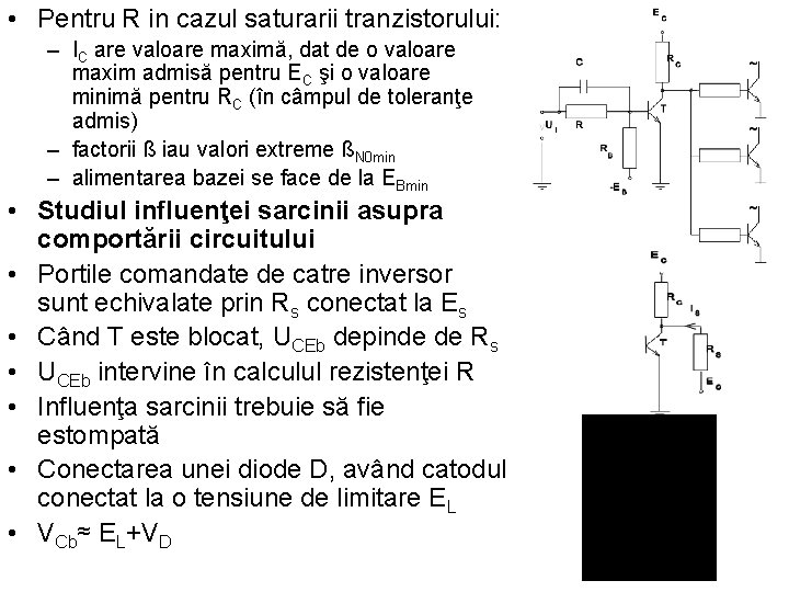  • Pentru R in cazul saturarii tranzistorului: – IC are valoare maximă, dat