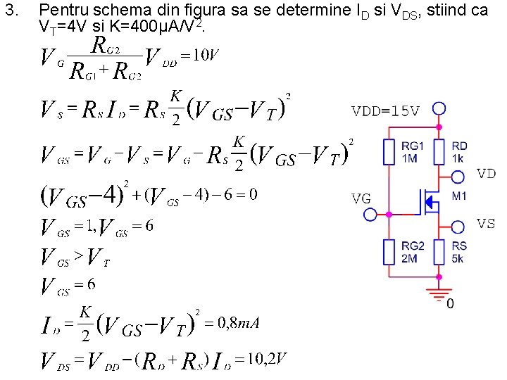 3. Pentru schema din figura sa se determine ID si VDS, stiind ca VT=4