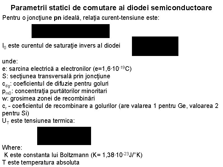 Parametrii statici de comutare ai diodei semiconductoare Pentru o joncţiune pn ideală, relaţia curent-tensiune