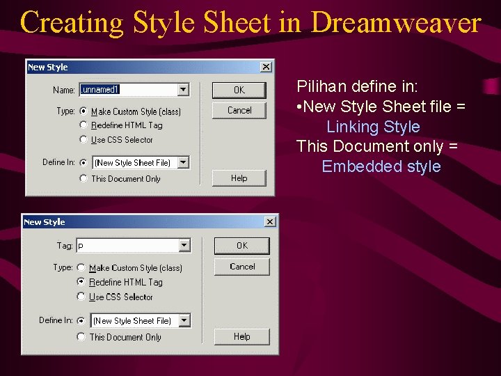 Creating Style Sheet in Dreamweaver Pilihan define in: • New Style Sheet file =