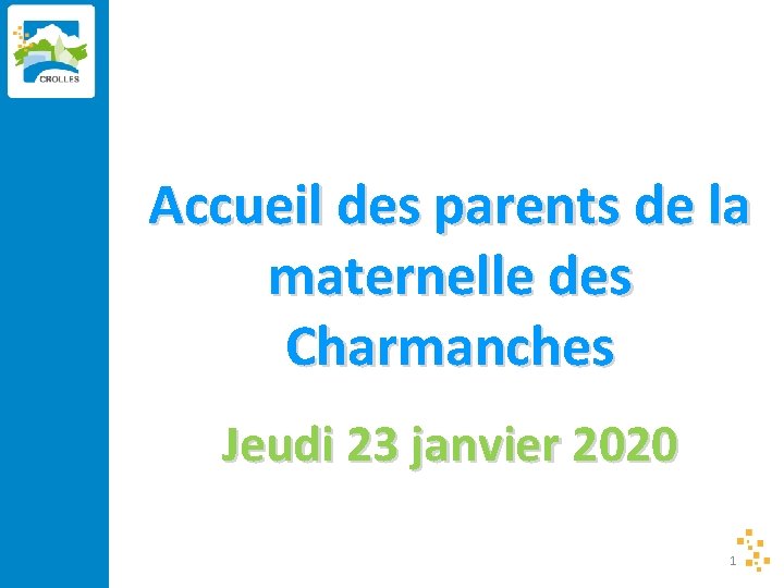 Accueil des parents de la maternelle des Charmanches Jeudi 23 janvier 2020 1 