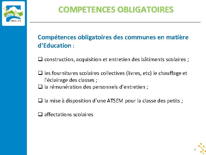 COMPETENCES OBLIGATOIRES Compétences obligatoires des communes en matière d’Education : q construction, acquisition et