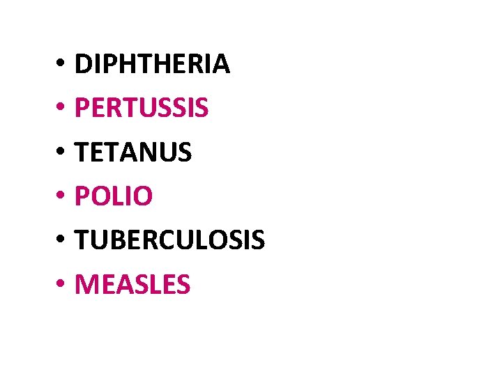  • DIPHTHERIA • PERTUSSIS • TETANUS • POLIO • TUBERCULOSIS • MEASLES 