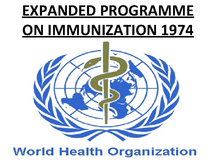 EXPANDED PROGRAMME ON IMMUNIZATION 1974 • 1974 - 