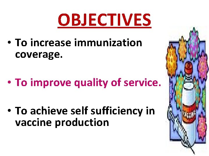 OBJECTIVES • To increase immunization coverage. • To improve quality of service. • To