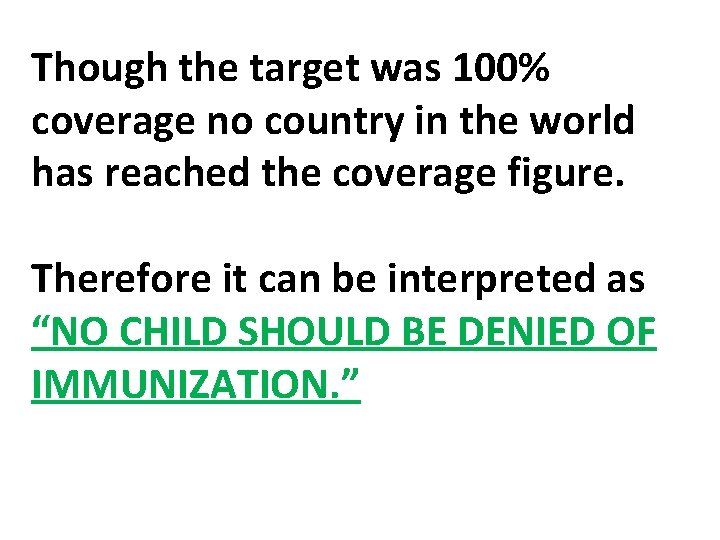 Though the target was 100% coverage no country in the world has reached the