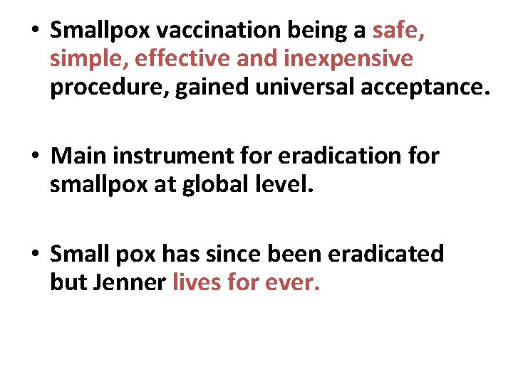  • Smallpox vaccination being a safe, simple, effective and inexpensive procedure, gained universal