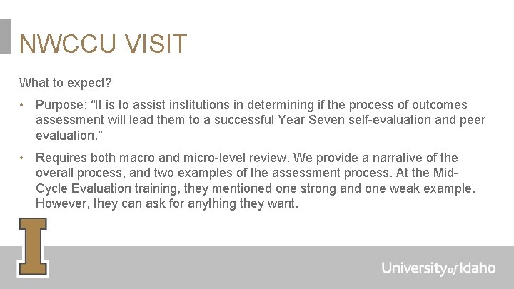 NWCCU VISIT What to expect? • Purpose: “It is to assist institutions in determining