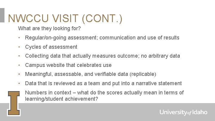 NWCCU VISIT (CONT. ) What are they looking for? • Regular/on-going assessment; communication and