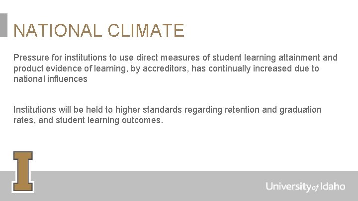 NATIONAL CLIMATE Pressure for institutions to use direct measures of student learning attainment and