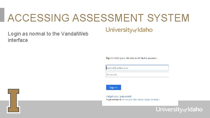 ACCESSING ASSESSMENT SYSTEM Login as normal to the Vandal. Web interface 