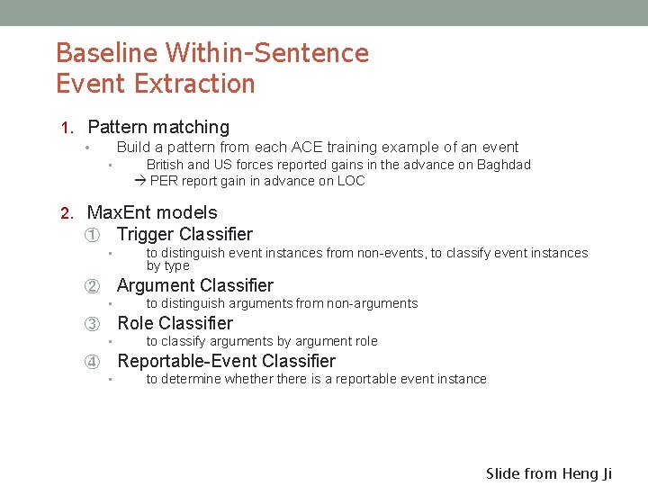 Baseline Within-Sentence Event Extraction 1. Pattern matching Build a pattern from each ACE training