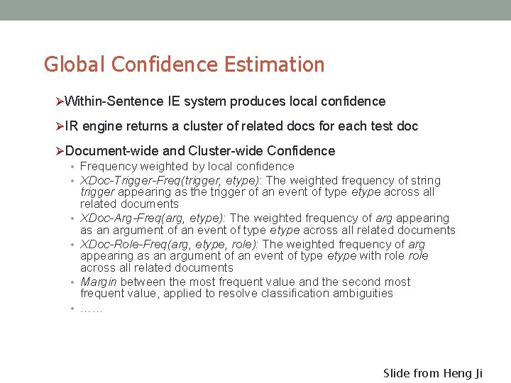 Global Confidence Estimation Ø Within-Sentence IE system produces local confidence Ø IR engine returns