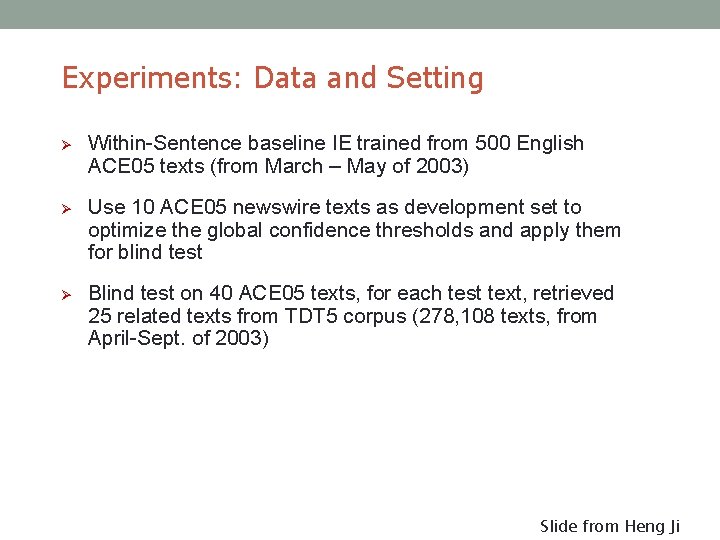 Experiments: Data and Setting Ø Within-Sentence baseline IE trained from 500 English ACE 05