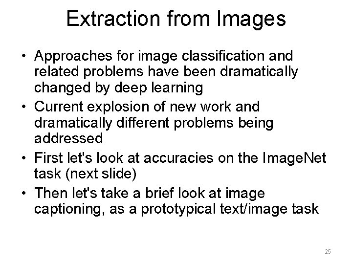 Extraction from Images • Approaches for image classification and related problems have been dramatically