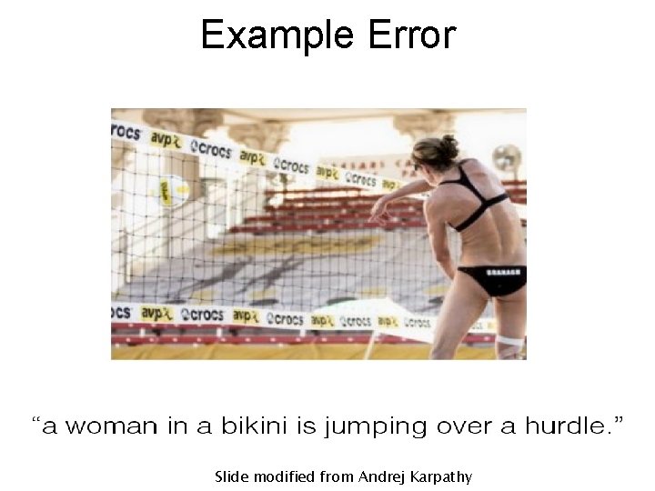 Example Error Slide modified from Andrej Karpathy 