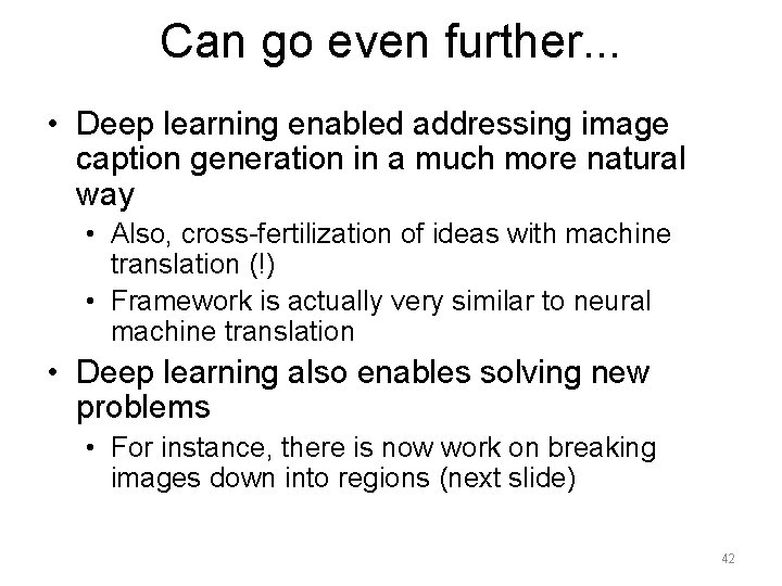 Can go even further. . . • Deep learning enabled addressing image caption generation