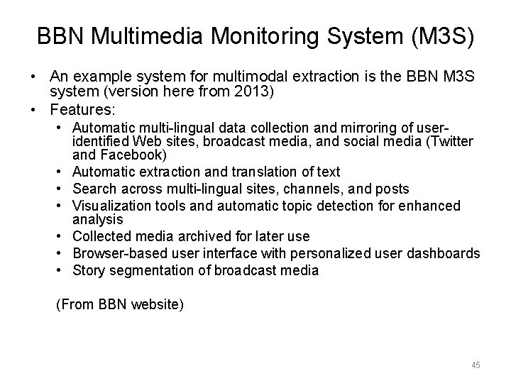 BBN Multimedia Monitoring System (M 3 S) • An example system for multimodal extraction