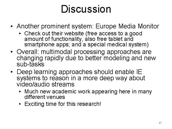Discussion • Another prominent system: Europe Media Monitor • Check out their website (free