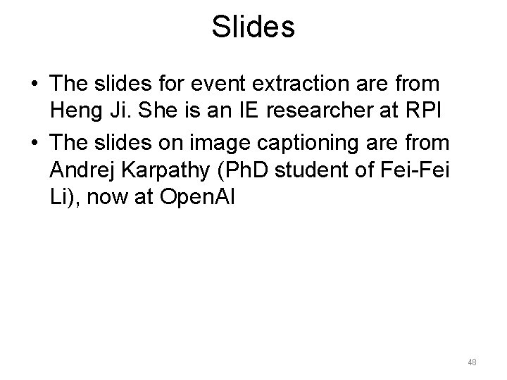 Slides • The slides for event extraction are from Heng Ji. She is an
