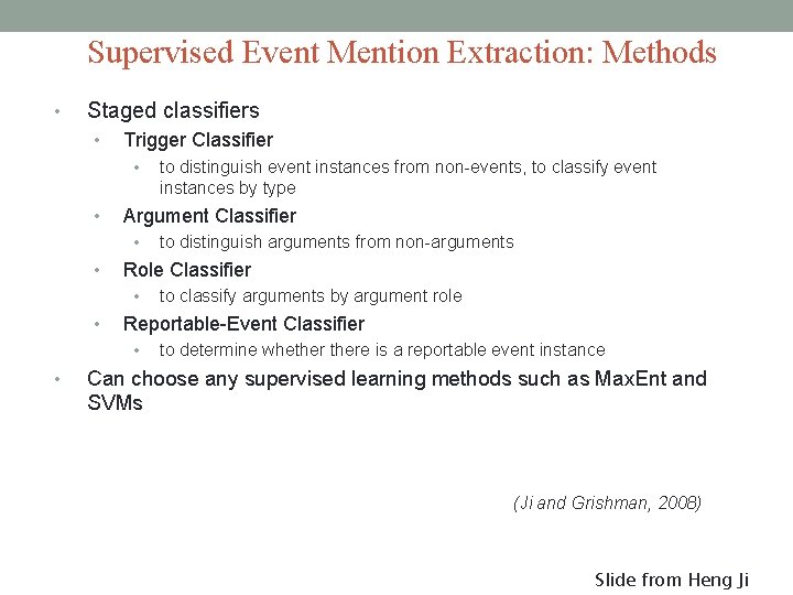 Supervised Event Mention Extraction: Methods • Staged classifiers • Trigger Classifier • • Argument