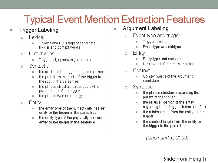 Typical Event Mention Extraction Features n Trigger Labeling q Lexical n q q q