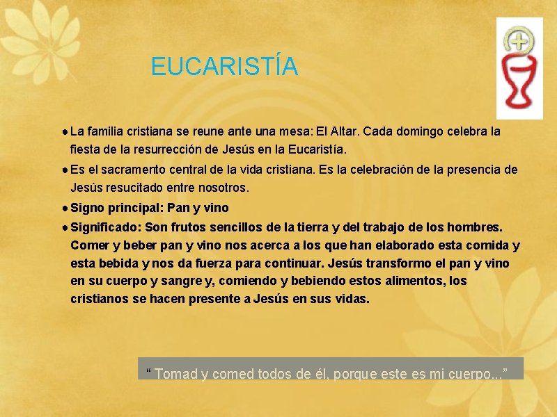 EUCARISTÍA ● La familia cristiana se reune ante una mesa: El Altar. Cada domingo