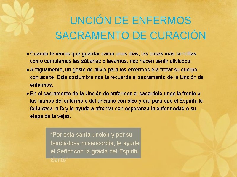 UNCIÓN DE ENFERMOS SACRAMENTO DE CURACIÓN ● Cuando tenemos que guardar cama unos días,