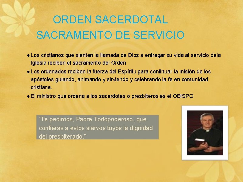 ORDEN SACERDOTAL SACRAMENTO DE SERVICIO ● Los cristianos que sienten la llamada de Dios